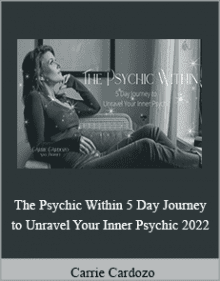 Carrie Cardozo - The Psychic Within 5 Day Journey to Unravel Your Inner Psychic 2022.Carrie Cardozo - The Psychic Within 5 Day Journey to Unravel Your Inner Psychic 2022.