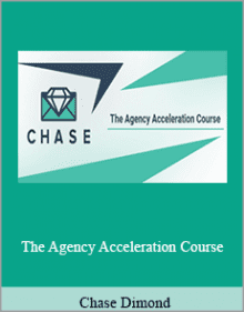 Chase Dimond - The Agency Acceleration Course.