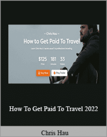 Chris Hau - How To Get Paid To Travel 2022.