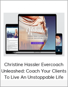 Christine Hassler Evercoach - Unleashed Coach Your Clients To Live An Unstoppable Life.