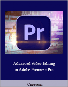 Cinecom - Advanced Video Editing in Adobe Premiere Pro.