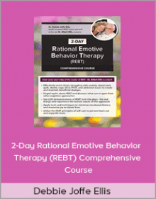 Debbie Joffe Ellis - 2-Day Rational Emotive Behavior Therapy Comprehensive Course.