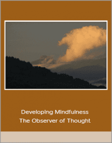 Developing Mindfulness The Observer of Thought.