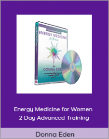 Donna Eden - Energy Medicine for Women - 2-Day Advanced Training.