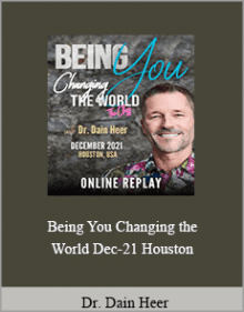 Dr. Dain Heer - Being You Changing the World Dec-21 Houston.