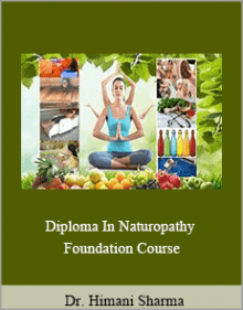 Dr. Himani Sharma - Diploma In Naturopathy - Foundation Course.