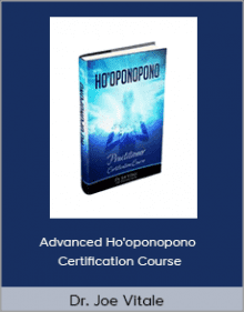 Dr. Joe Vitale - Advanced Hooponopono Certification Course.