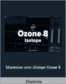 Elephorm - Masteriser avec iZotope Ozone 8.Elephorm - Masteriser avec iZotope Ozone 8.