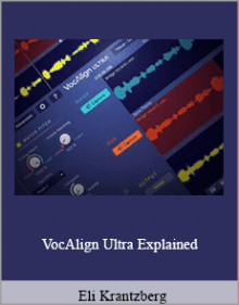 Eli Krantzberg - VocAlign Ultra Explained.