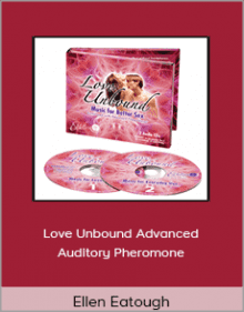 Ellen Eatough - Love Unbound Advanced Auditory Pheromone.