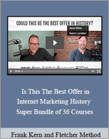 Frank Kern and Fletcher Method - Is This The Best Offer in Internet Marketing History - Super Bundle of 36 Courses.