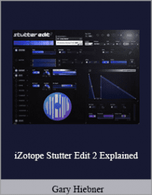 Gary Hiebner - iZotope Stutter Edit 2 Explained.