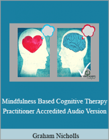 Graham Nicholls - Mindfulness Based Cognitive Therapy Practitioner Accredited Audio Version.Graham Nicholls - Mindfulness Based Cognitive Therapy Practitioner Accredited Audio Version.