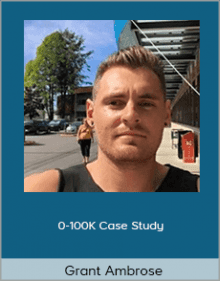 Grant Ambrose - 0-100K Case Study.