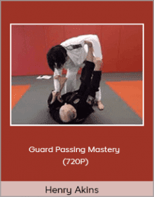 Henry Akins - Guard Passing Mastery.Henry Akins - Guard Passing Mastery.