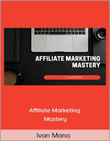 Ivan Mana - Affiliate Marketing Mastery.