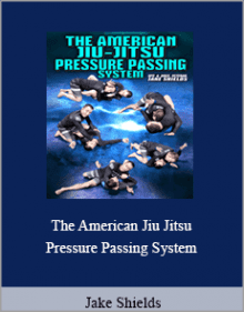 Jake Shields - The American Jiu Jitsu Pressure Passing System.