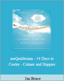 Jan Bruce - meQuilibrium - 14 Days to Cooler - Calmer and Happier.