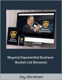 Jay Abraham - Beyond Exponential Business Bucket List Bonanza.