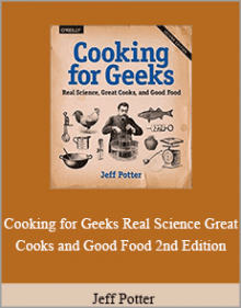 Jeff Potter - Cooking for Geeks Real Science Great Cooks and Good Food 2nd Edition.