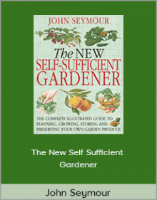 John Seymour - The New Self Sufficient Gardener.