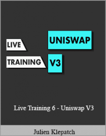 Julien Klepatch - Live Training 6 - Uniswap V3.