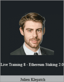 Julien Klepatch - Live Training 8 - Ethereum Staking 2.0.