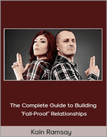 Kain Ramsay - The Complete Guide to Building Fail-Proof Relationships.