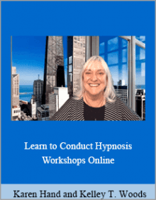 Karen Hand and Kelley T. Woods - Learn to Conduct Hypnosis Workshops Online.Karen Hand and Kelley T. Woods - Learn to Conduct Hypnosis Workshops Online.