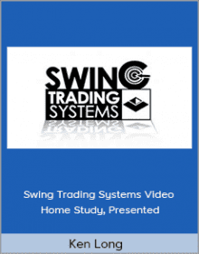 Ken Long - Swing Trading Systems Video Home Study Presented.