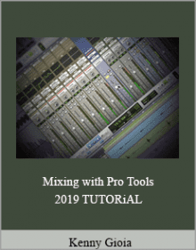 Kenny Gioia - Mixing with Pro Tools 2019 TUTORiAL.Kenny Gioia - Mixing with Pro Tools 2019 TUTORiAL.