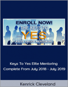 Kenrick Cleveland - Keys To Yes Elite Mentoring Complete From July 2018 - July 2019.