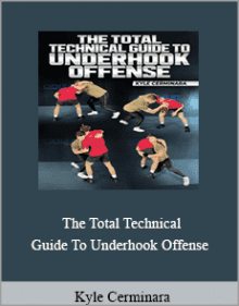 Kyle Cerminara - The Total Technical Guide To Underhook Offense.