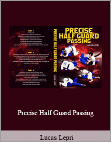 Lucas Lepri - Precise Half Guard Passing.