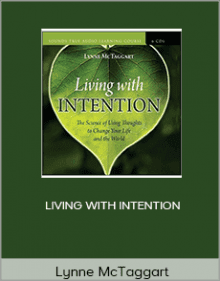 Lynne McTaggart - LIVING WITH INTENTION.