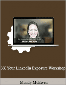 Mandy McEwen - 3X Your LinkedIn Exposure Workshop.