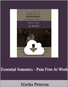 Martha Peterson - Essential Somatics - Pain Free At Work.