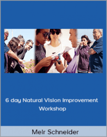 Meir Schneider - 6 day Natural Vision Improvement Workshop.