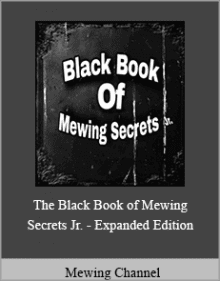 Mewing Channel - The Black Book of Mewing Secrets Jr. - Expanded Edition.