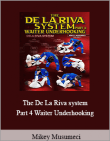 Mikey Musumeci - The De La Riva system Part 4 Waiter Underhooking.