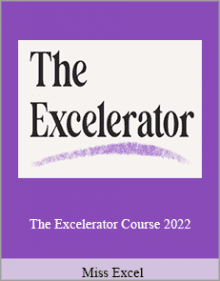 Miss Excel - The Excelerator Course 2022.