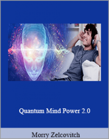 Morry Zelcovitch - Quantum Mind Power 2.0.