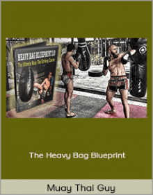 Muay Thai Guy - The Heavy Bag Blueprint.