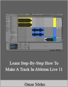 Omar Meho - Learn Step-By-Step How To Make A Track In Ableton Live 11.