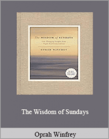 Oprah Winfrey - The Wisdom of Sundays.