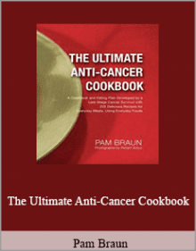 Pam Braun - The Ultimate Anti-Cancer Cookbook.