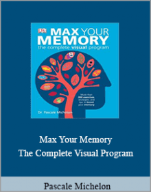 Pascale Michelon - Max Your Memory - The Complete Visual Program.Pascale Michelon - Max Your Memory - The Complete Visual Program.