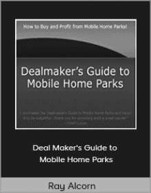 Ray Alcorn - Deal Makers Guide to Mobile Home Parks.