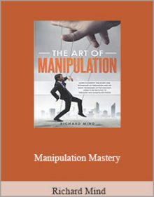 Richard Mind - Manipulation Mastery.