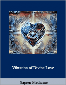 Sapien Medicine - Vibration of Divine Love.